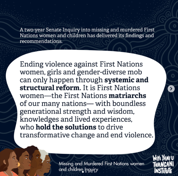 The text reads: "Ending violence against First Nations women, girls and gender-diverse mob can only happen through systemic and structural reform. It is First Nations women-the First Nations matriarchs of our many nations-with boundless generational strength and wisdom, knowledges, and lived experiences, who hold the solutions to drive transformative change and end violence."